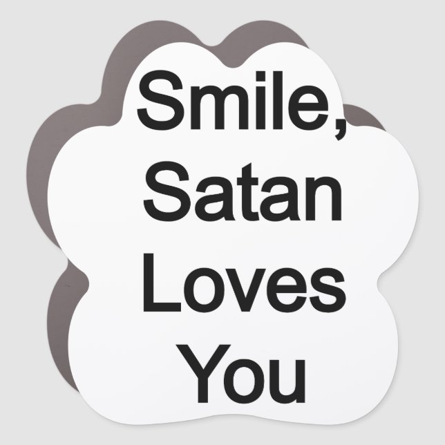 Smile, Satan Loves You Car Magnet (Front)