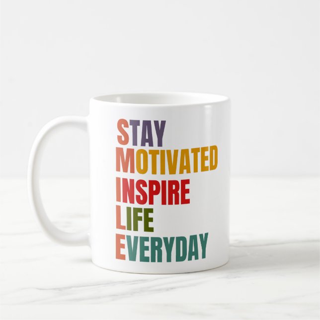 SMILE Stay Motivated, Inspire Life Everyday Coffee Mug (Left)