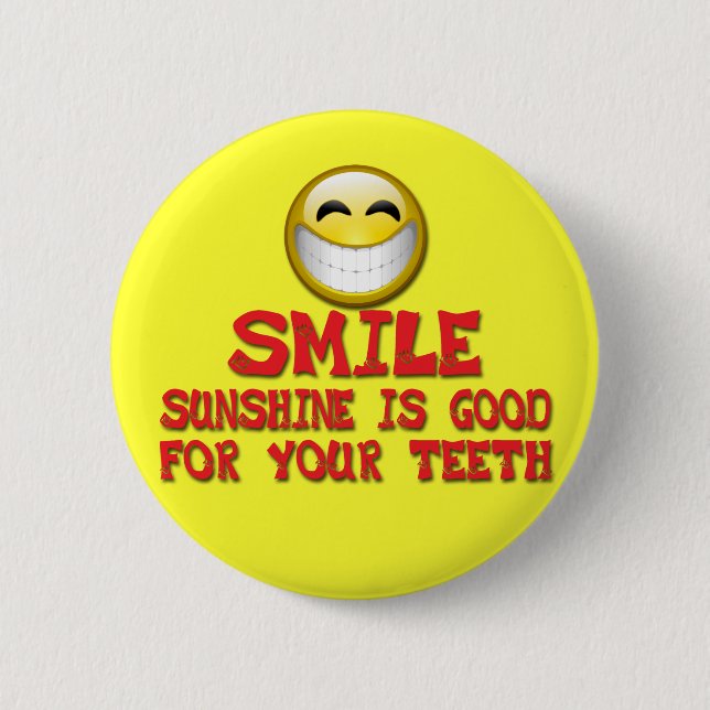 SMILE SUNSHINE IS GOOD FOR YOUR TEETH PINBACK BUTTON (Front)