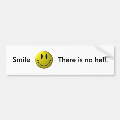 Smile There is no hell Bumper Sticker