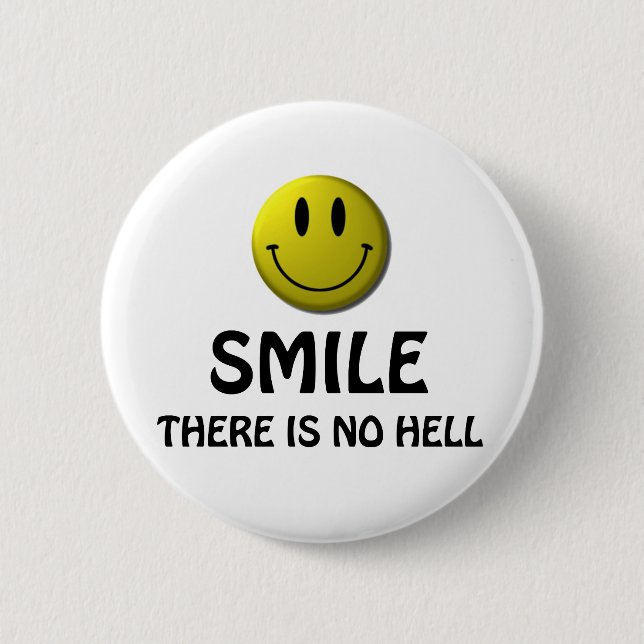 Smile, there is no hell. button (Front)