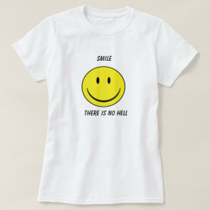 'Smile, There is no hell' T-Shirt