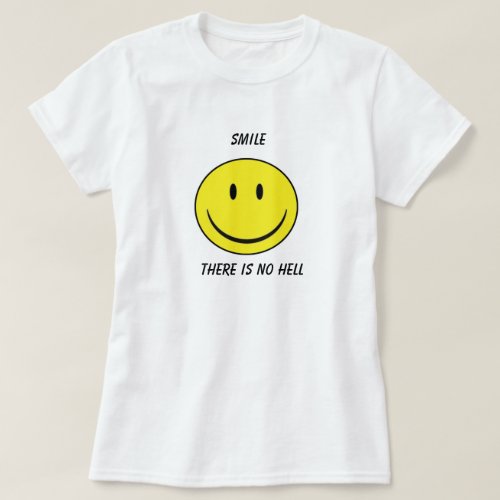 Smile There is no hell T_Shirt