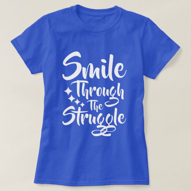 Smile Through - Positive Message T-Shirt (Design Front)