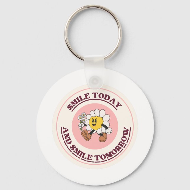 Smile Today And Tomorrow  Keychain (Front)