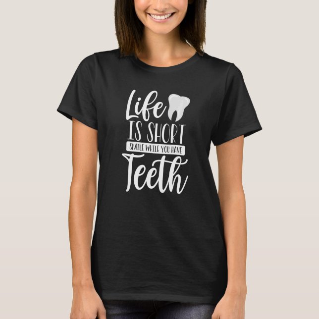 Smile While You Have Teeth Dental Lab Technician T-Shirt (Front)