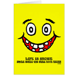 Smile while you still have teeth