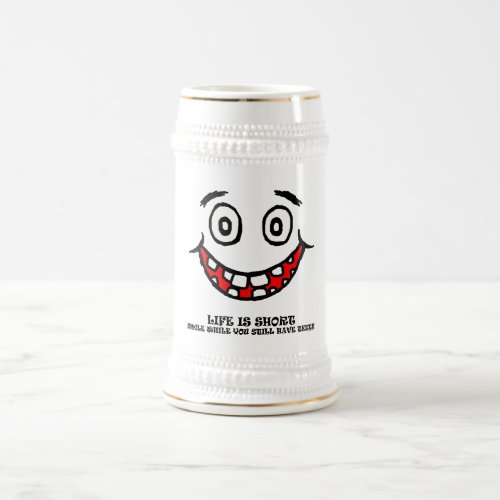 Smile while you still have teeth beer stein