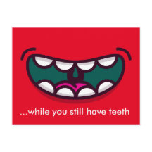 Smile while you still have teeth