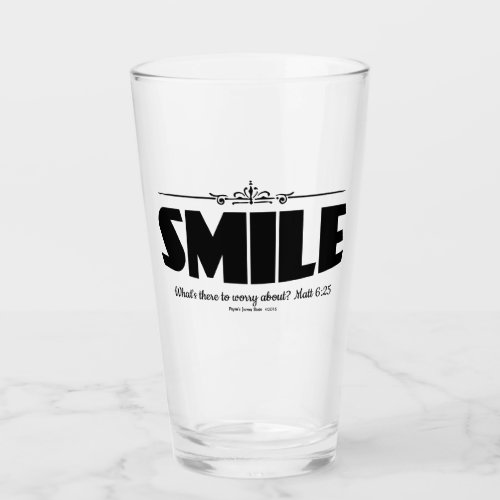 Smile Why Worry Glass