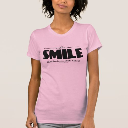 Smile Why Worry T_Shirt