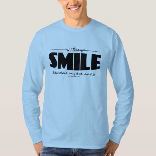 Smile Why Worry T_Shirt