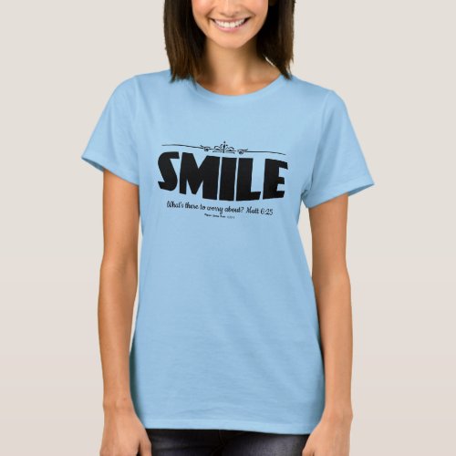 Smile Why Worry T_Shirt