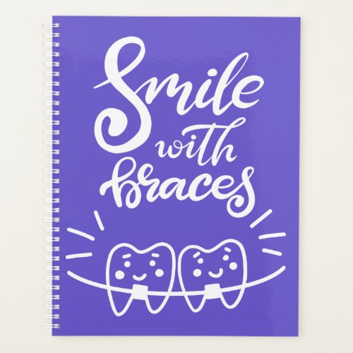 Smile With Braces  Smiling Teeth Planner