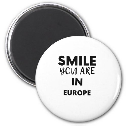 SMILE YOU ARE IN  EUROPE MAGNET