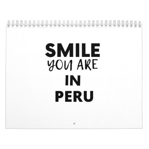SMILE YOU ARE IN Peru Calendar