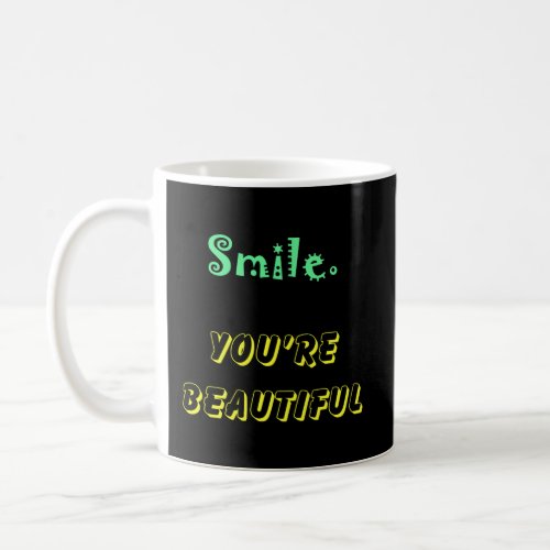 Smile YouRe Beautiful Coffee Mug