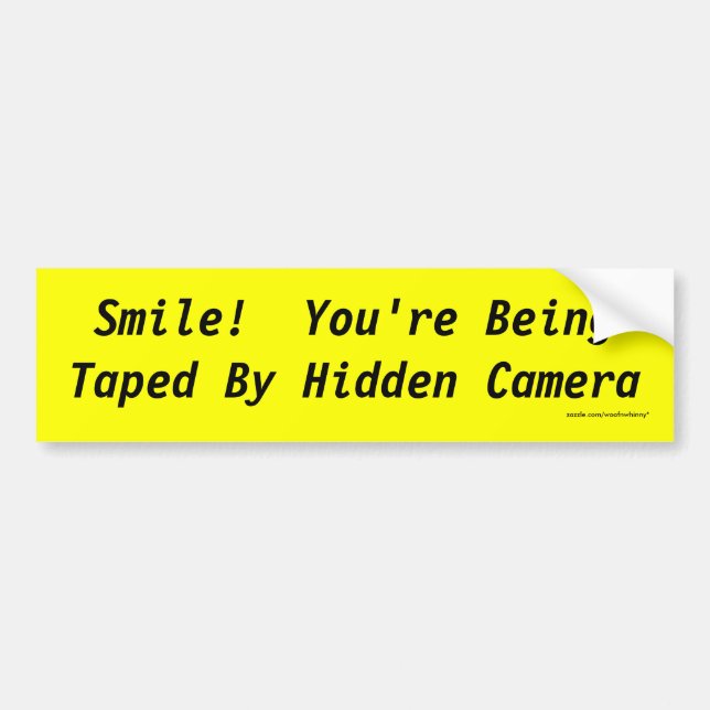 Smile!  You're Being Taped By Hidden Camera Bumper Sticker (Front)