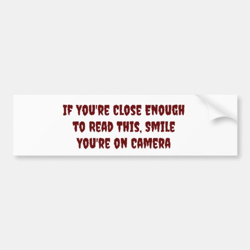 Smile youre on Camera  for tailgaters  Bumper Sticker