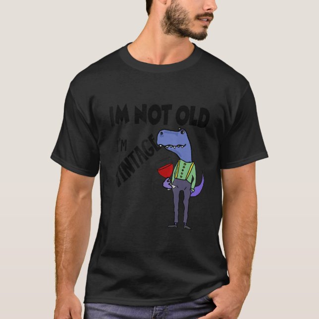 Smilemoretees   I'm Not Old I'm Vintage Rex Dinosa T-Shirt (Front)