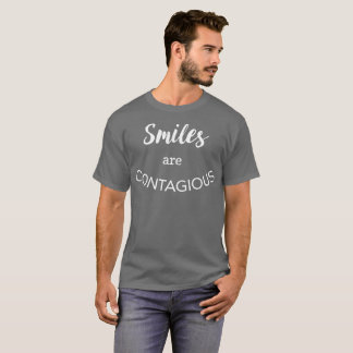Smiles are contagious fun motivational humor T-Shirt