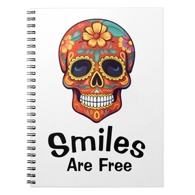 Smiles Are Free, Just Like the Joy of Sugar Skulls Notebook (Front)
