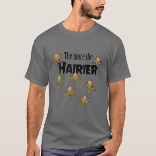 Smilesfunny Funny The More The Hairier Tarantula S T-Shirt