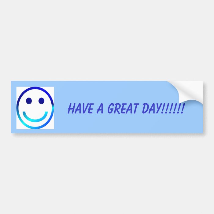 Smiley, HAVE A GREAT DAY Bumper Stickers
