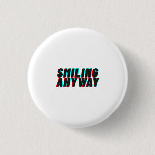Smiling Anyway Glitch Effect Retro Quote Design Button