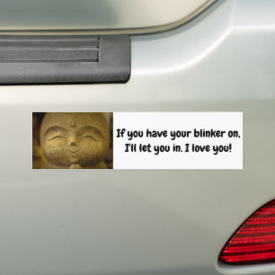Smiling Buddha If You Use Your Blinker I Love You Bumper Sticker