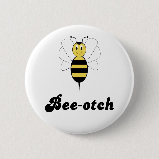 Smiling Bumble Bee Bee-otch Button (Front)