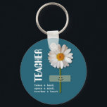 Smiling Daisy Teacher Appreciation Gift  Keychain<br><div class="desc">"Teacher : takes a hand,  opens a mind,  touches a heart" quote and Daisy Design Thank You Teacher / Happy Teacher Appreciation Day / Happy Teacher Appreciation Week / Graduation Gift Keychain for Teacher. Matching cards,  favors and gifts available in the Business / Education,  Childcare Category of our store.</div>