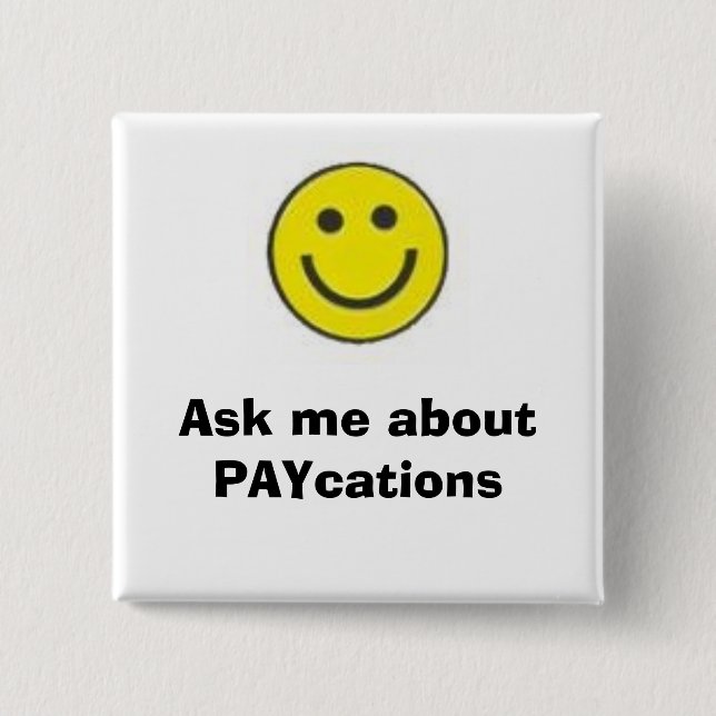 smiling face, Ask me about PAYcations Pinback Button (Front)
