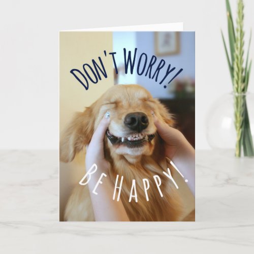 Smiling Golden Retriever Dog Dont Worry Be Happy Card