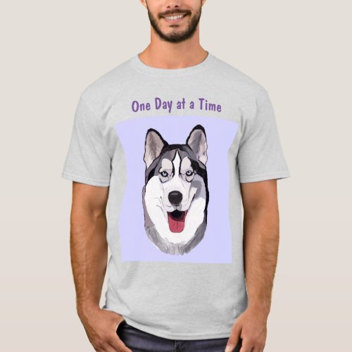 Smiling Husky Taking 1 Day at a Time T_Shirt