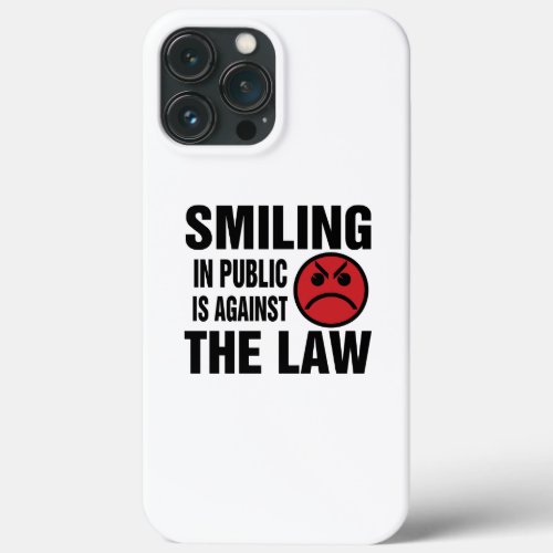 Smiling in Public is Against the Law iPhone 13 Pro Max Case