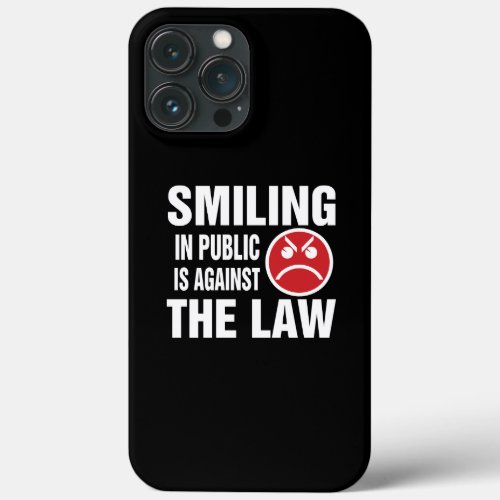 Smiling in Public is Against the Law iPhone 13 Pro Max Case