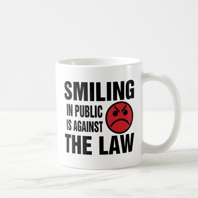 Smiling in Public is Against the Law Coffee Mug (Right)