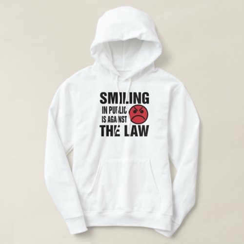 Smiling in Public is Against the Law Hoodie