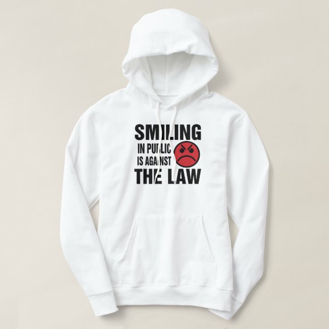 Smiling in Public is Against the Law Hoodie (Design Front)