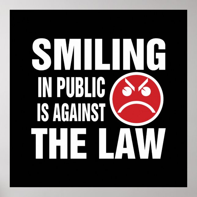 Smiling in Public is Against the Law Poster (Front)