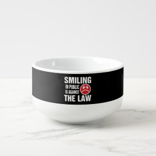 Smiling in Public is Against the Law Soup Mug