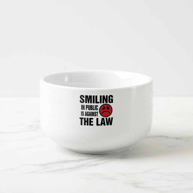 Smiling in Public is Against the Law Soup Mug (Front)