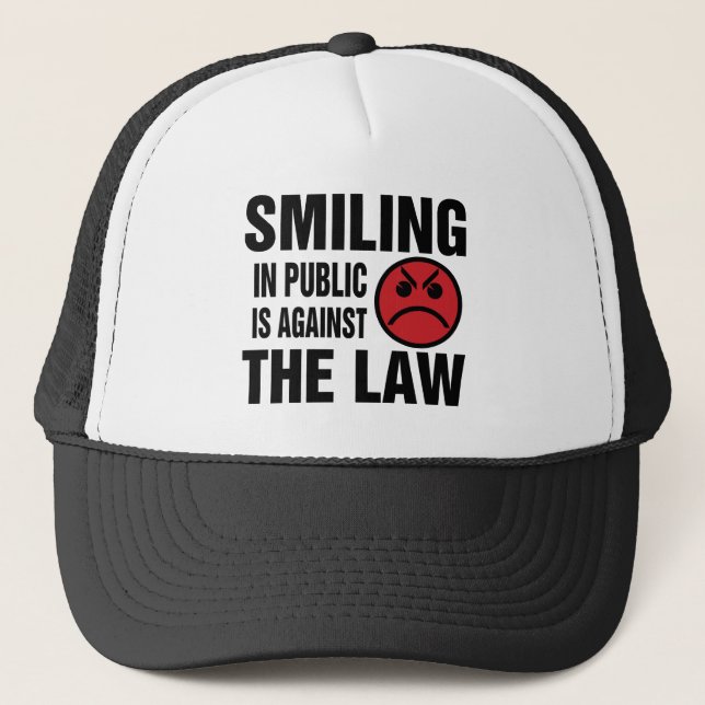 Smiling in Public is Against the Law Trucker Hat (Front)
