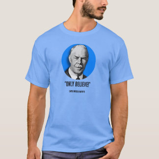 Smith Wigglesworth Only Believe T-Shirt