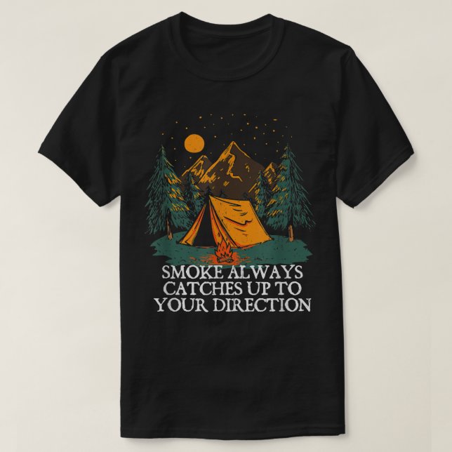 Smoke Always Catches Up Camping Joke Camper Pun Fr T-Shirt (Design Front)