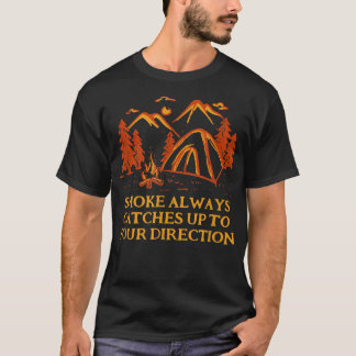 Smoke Always Catches Up Camping Joke Camper Pun Fr T-Shirt