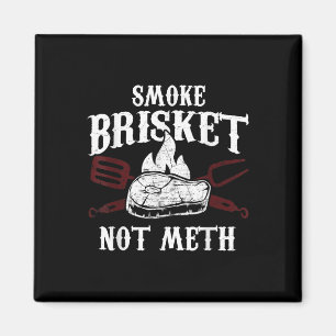 Smoke Brisket Not - Funny Bbq Grilling Meat Gift Magnet