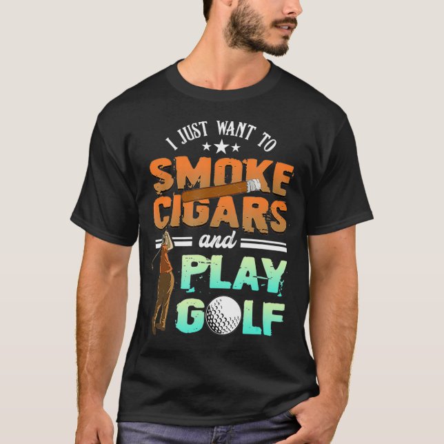 Smoke Cigar And Play Golf Golfer Smoking Cigarette T-Shirt (Front)