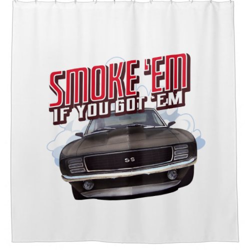 Smoke Em Camaro Shower Curtain